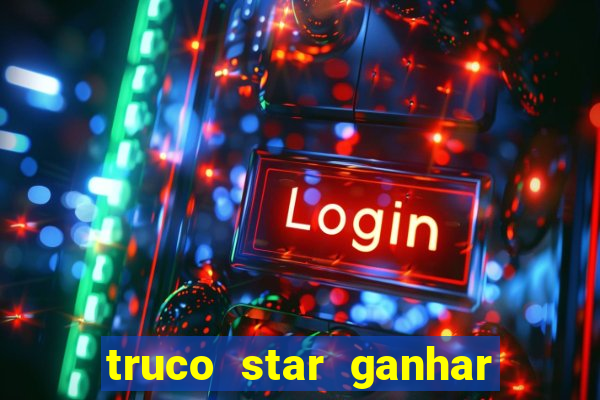 truco star ganhar dinheiro de verdade